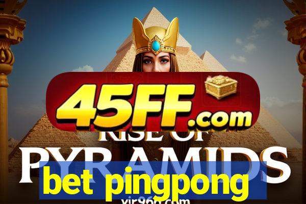 bet pingpong
